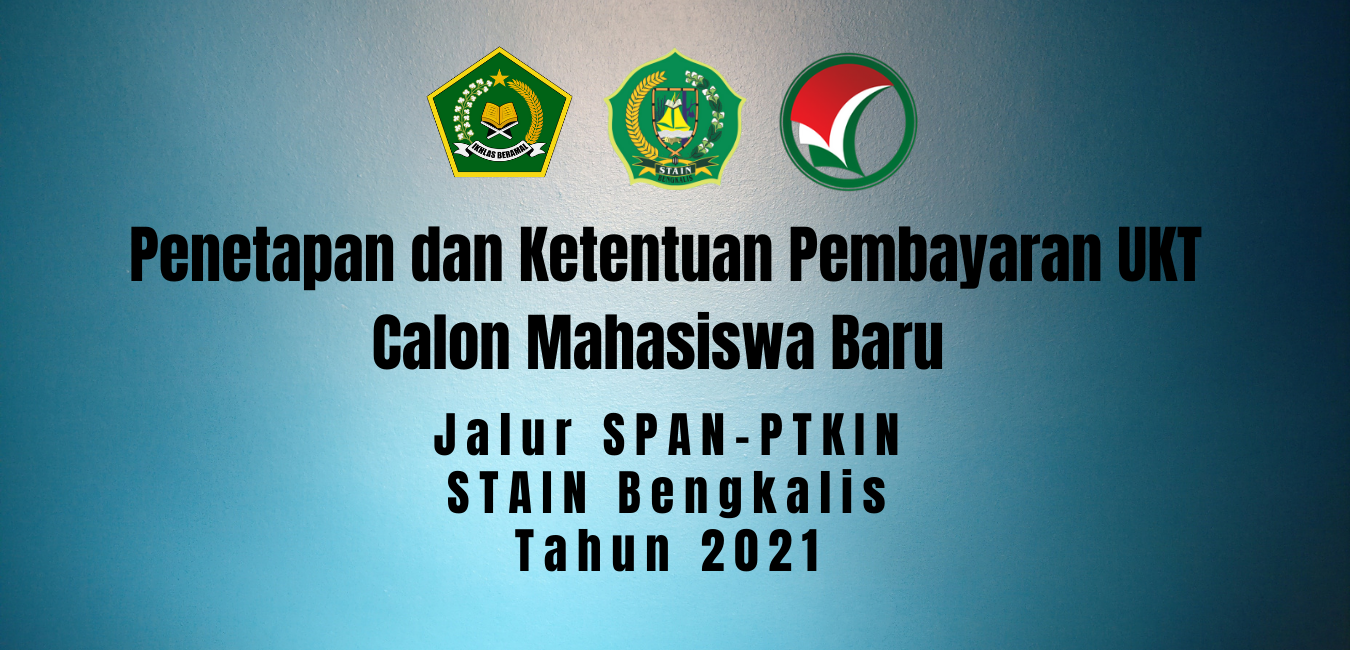 Penetapan dan Ketentuan Pembayaran UKT Calon Mahasiswa Baru Jalur SPAN-PTKIN STAIN Bengkalis Tahun 2021