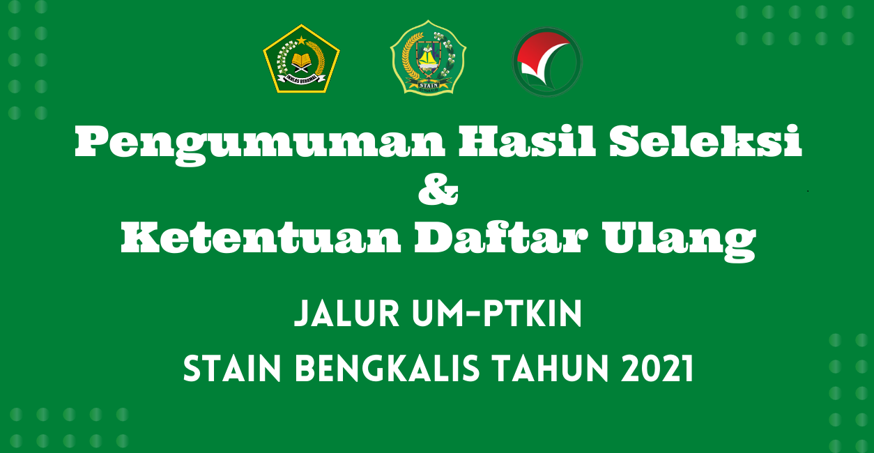 Pengumuman Hasil Seleksi & Ketentuan Pendaftaran Ulang Jalur UM-PTKIN 2021